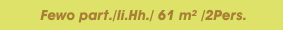  Fewo part./li.Hh./ 61 m² /2Pers.